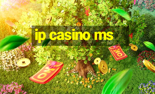 ip casino ms