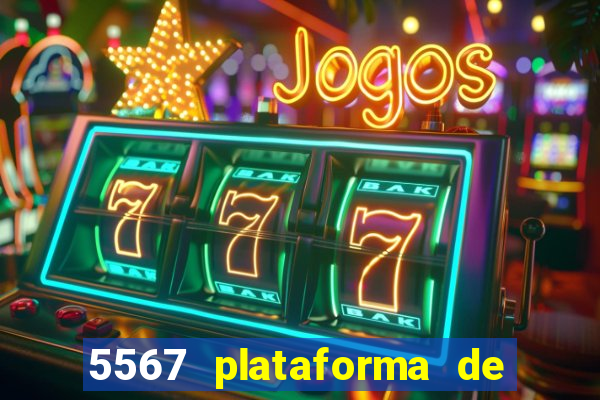 5567 plataforma de jogos login