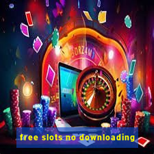 free slots no downloading