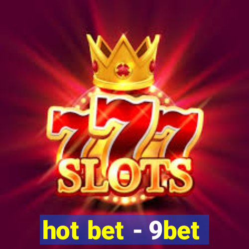 hot bet - 9bet