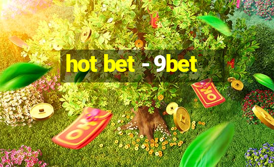 hot bet - 9bet