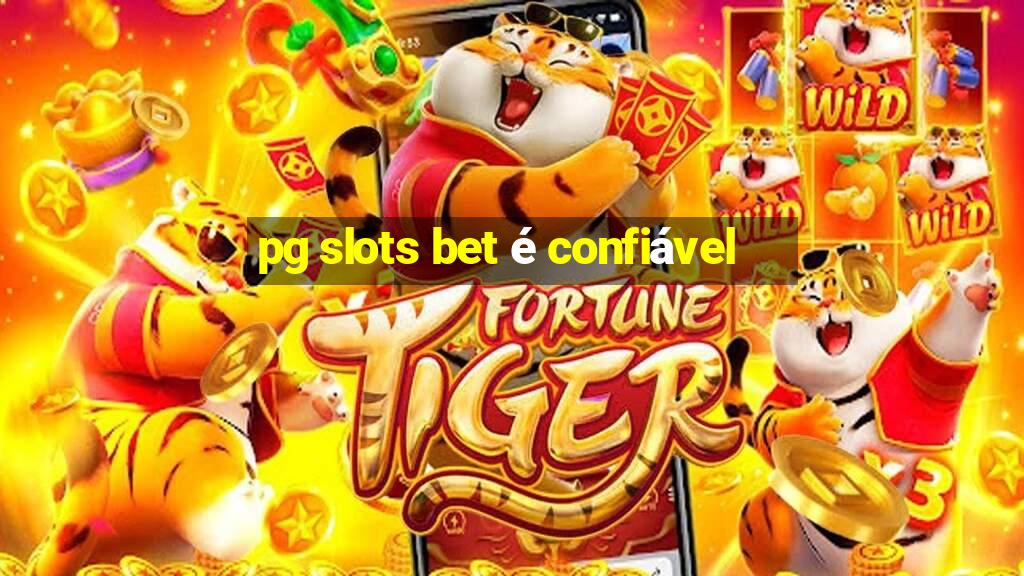 pg slots bet é confiável