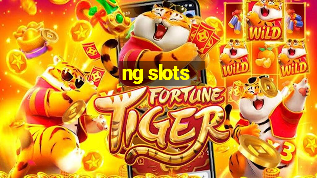 ng slots