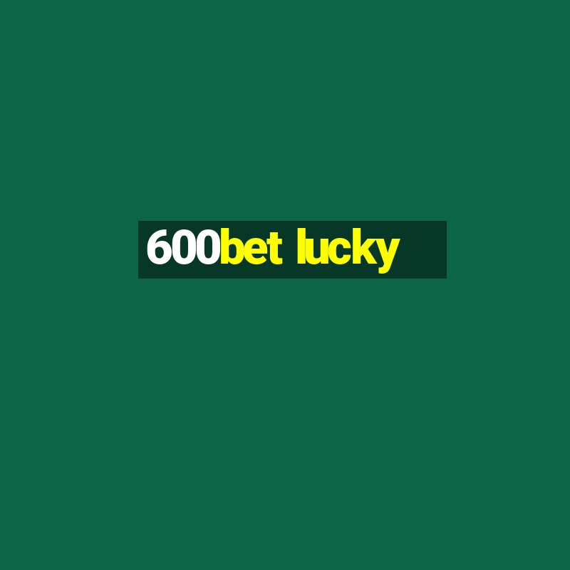 600bet lucky