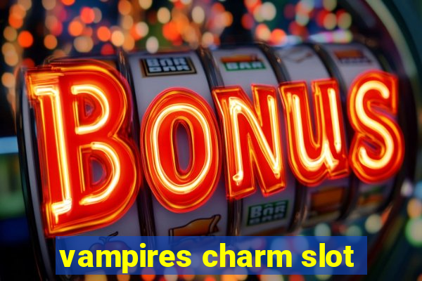 vampires charm slot