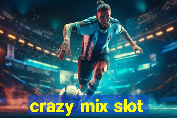 crazy mix slot