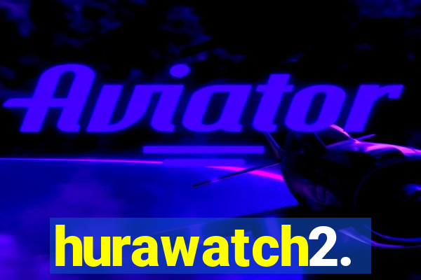 hurawatch2.