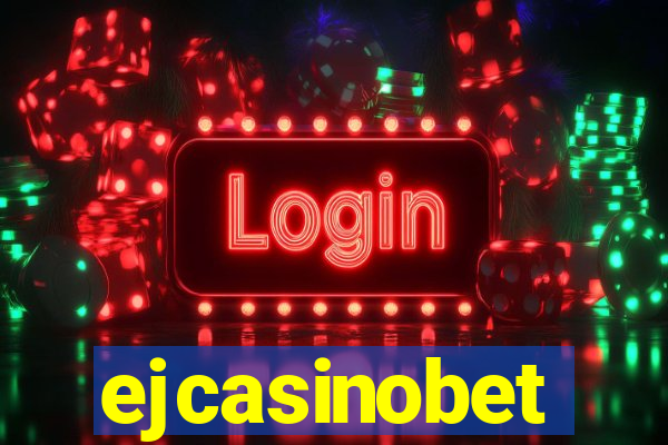 ejcasinobet