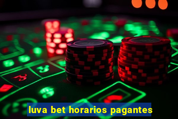 luva bet horarios pagantes