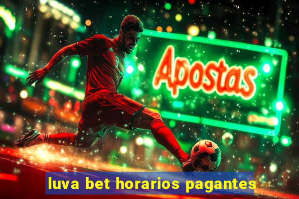 luva bet horarios pagantes