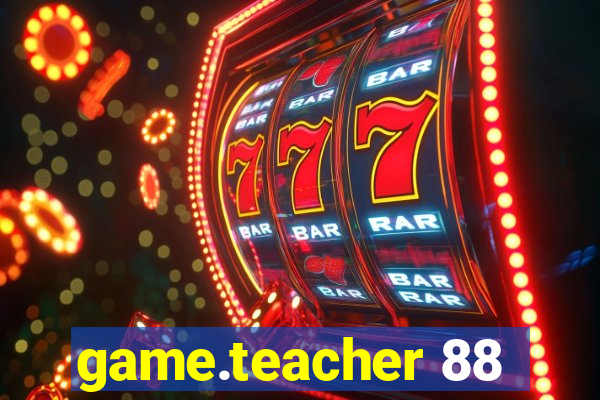 game.teacher 88