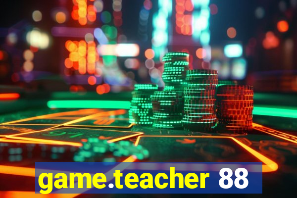 game.teacher 88