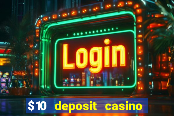 $10 deposit casino 300 free spins