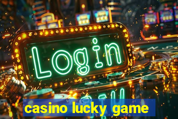 casino lucky game