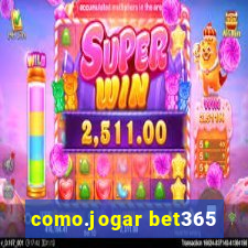 como.jogar bet365