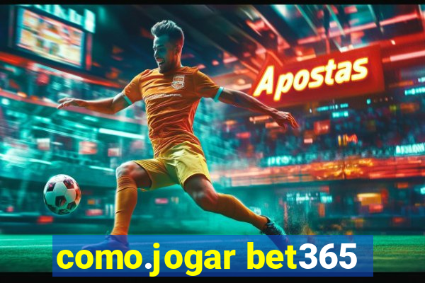 como.jogar bet365