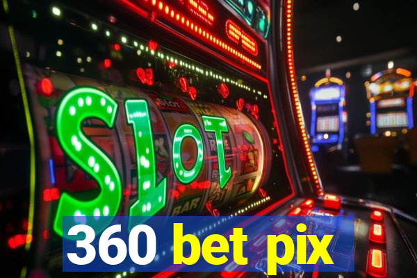 360 bet pix