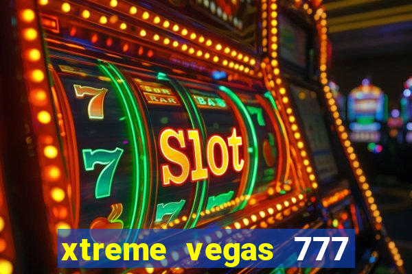 xtreme vegas 777 classic slots