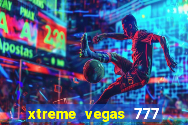 xtreme vegas 777 classic slots