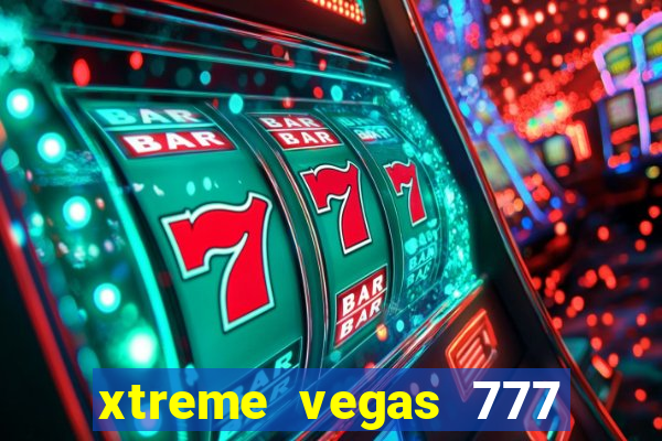 xtreme vegas 777 classic slots