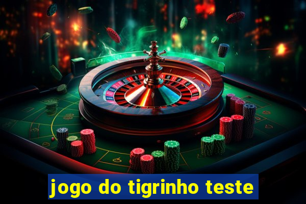 jogo do tigrinho teste