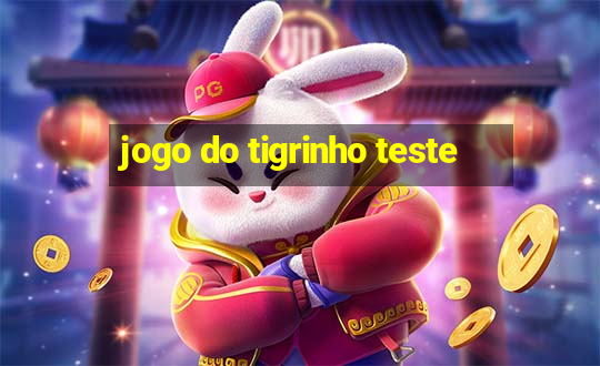 jogo do tigrinho teste