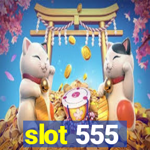 slot 555