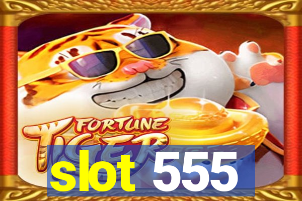 slot 555