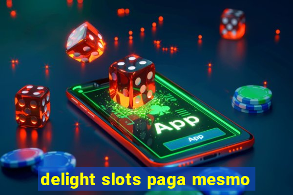 delight slots paga mesmo