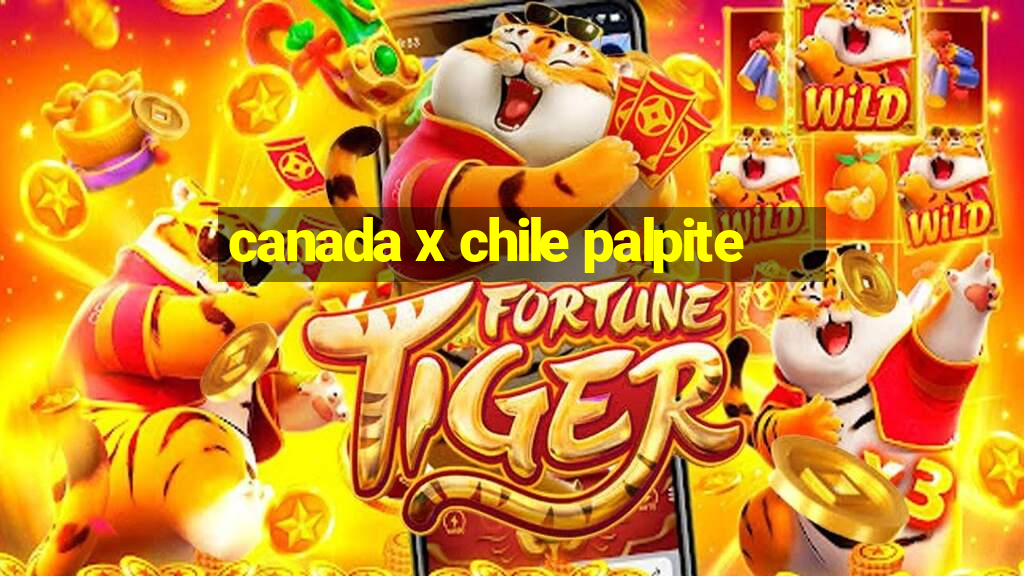 canada x chile palpite