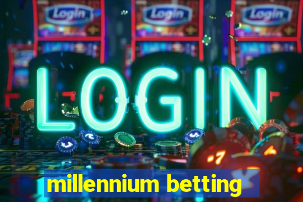 millennium betting