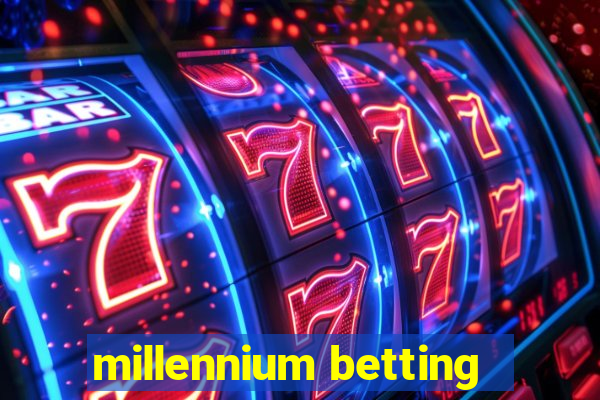 millennium betting