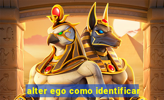 alter ego como identificar