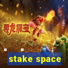 stake space