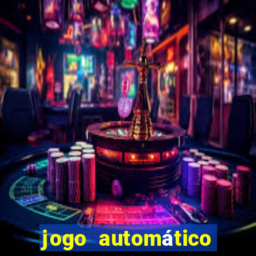 jogo automático para ganhar dinheiro