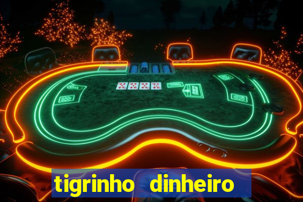 tigrinho dinheiro infinito download