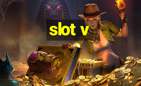 slot v