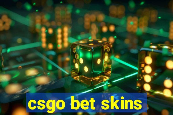 csgo bet skins