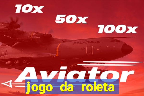 jogo da roleta esporte da sorte