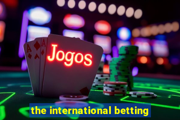 the international betting