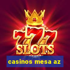 casinos mesa az