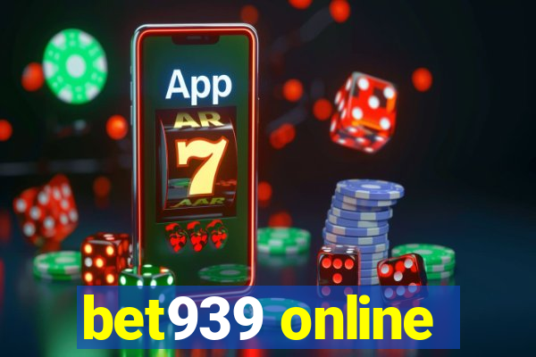 bet939 online