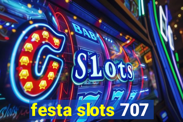 festa slots 707