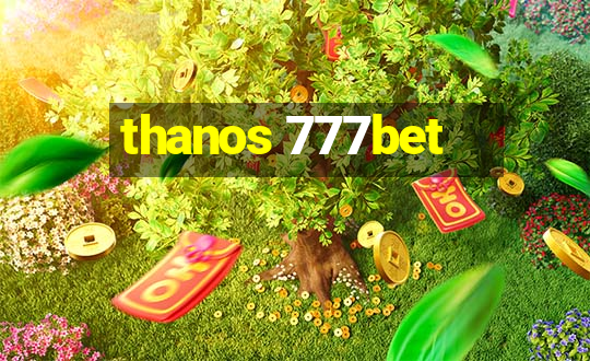 thanos 777bet