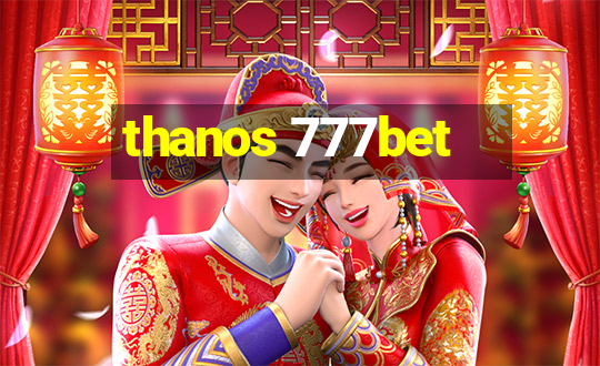 thanos 777bet