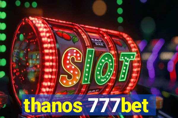 thanos 777bet