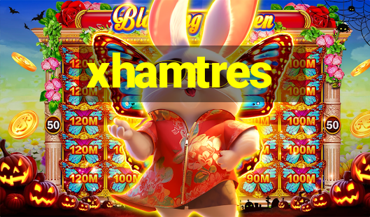 xhamtres