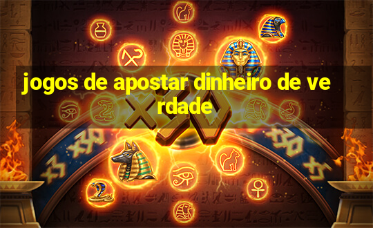 jogos de apostar dinheiro de verdade