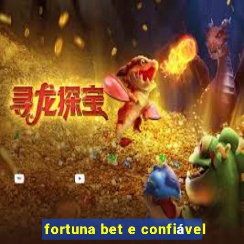 fortuna bet e confiável