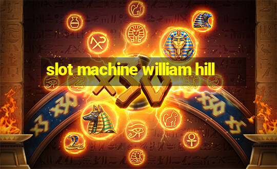 slot machine william hill